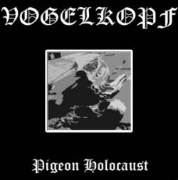Vogelkopf : Pigeon Holocaust
